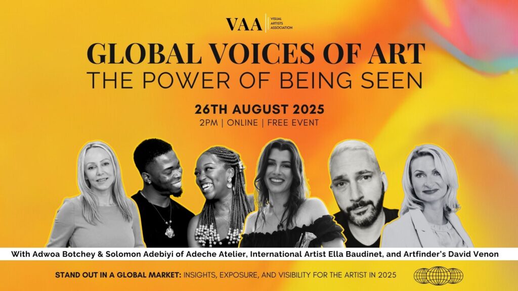 Promotional banner for the Visual Artists Association (VAA) online event titled "Global Voices of Art: The Power of Being Seen." The event takes place on 26th August 2025 at 2 PM and is free to attend. The banner features a vibrant, multicoloured background with a yellow and orange gradient. Black text announces the event title and details. Below, five black-and-white photos of the speakers are shown, outlined in yellow: Adwoa Botchey, Solomon Adebiyi, Ella Baudinét, David Venon, and another female speaker. The tagline at the bottom reads: "Stand out in a global market: Insights, exposure, and visibility for the artist in 2025."
