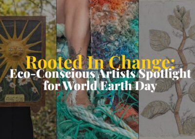 Rooted in Change: Eco-Conscious Artists Spotlight for World Earth Day